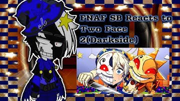 Security Breach Reacts to Two Face 2(Darkside)||(5/?)||FNAF SB||Gacha Reaction