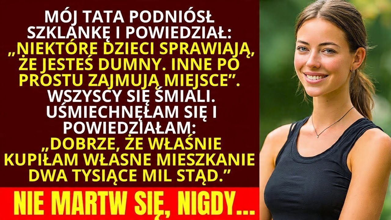 MÓJ TATA PODNIÓSŁ KIELISZEK I POWIEDZIAŁ  NIEKTÓRE DZIECI DAJĄ DUMĘ, INNE ZAJMUJĄ MIEJSCE