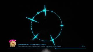 Tommee Profitt, Brooke - Can't Help Falling In Love (Cover) Dark Version [HQ] (20% Slower)