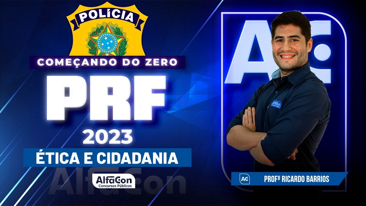 Concurso PRF 2023 - Começando do Zero - Ética e Cidadania - AlfaCon