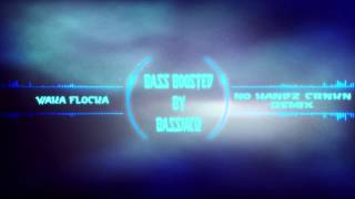 Waka Flocka No Handz (CRNKN Remix) Bass Boosted