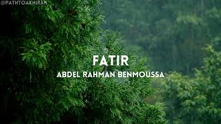 Surah Fatir | Abdel Rahman Benmoussa | Full Quran Recitation