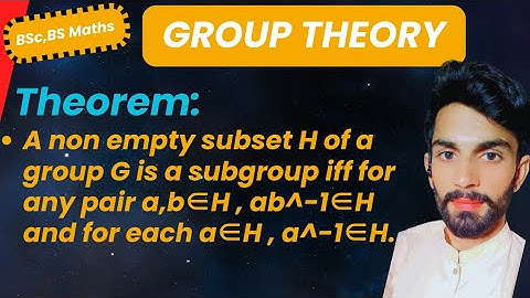 subgroup theorem | a non empty subset H of a group G is a subgroup iff for any pair a,b∈H, ab^-1∈H