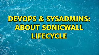 Famous DevOps & SysAdmins: About Sonicwall lifecycle Profile
