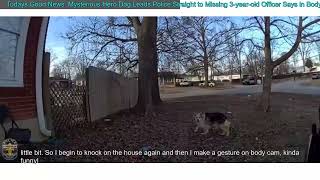 Todays Good News: Mysterious Hero Dog Leads Police Straight to Missing 3-year-old Officer