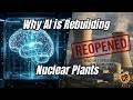 Why AI is Rebuilding Nuclear Plants