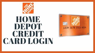 How To Login to Home Depot Credit Card 2022?