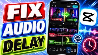 FIX Audio Delay Glitch in CapCut Mobile Easily
