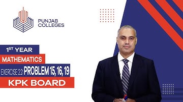 PGC lectures-Inter Part 1-KPK Board-Mathematics-Chapter 2-Ex 2.2 Problem 15, 16, 19