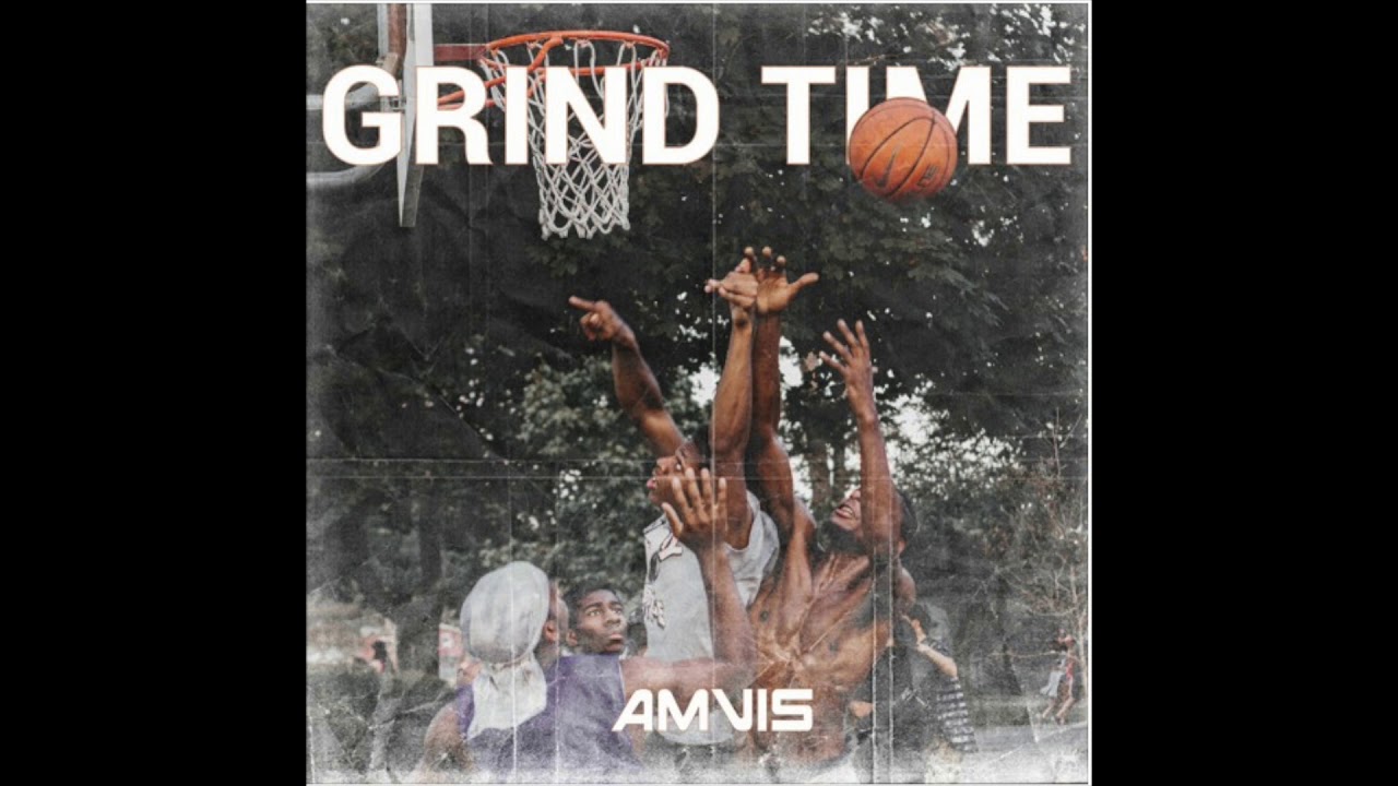 Watch Amvis - Grind Time on YouTube Watch Amvis - Grind Time on YouTube