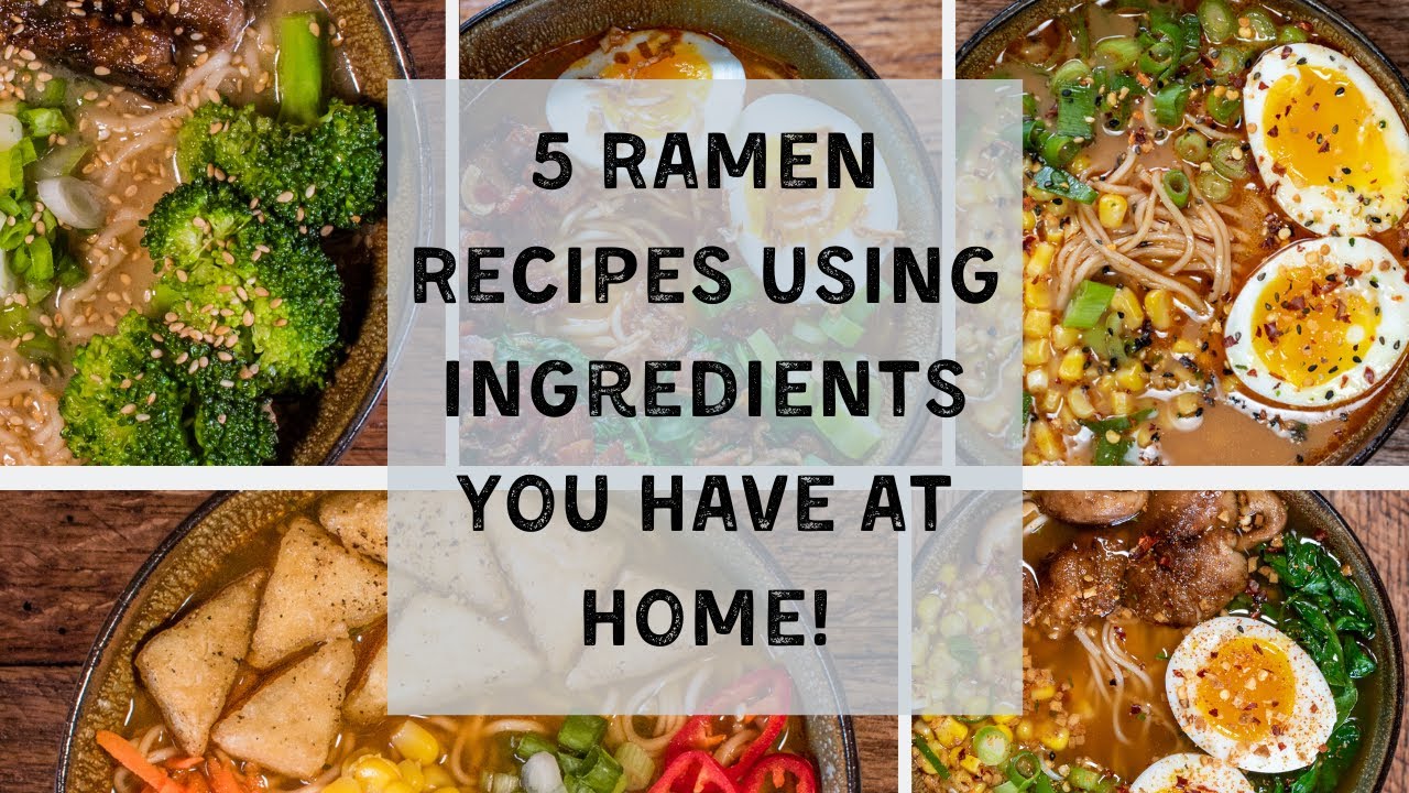 5 Ramen Recipes Using Ingredients You Have at Home! - YouTube