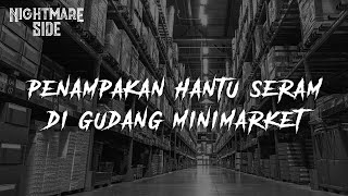 PENAMPAKAN HANTU SERAM DI GUDANG MINIMARKET (NIGHTMARE SIDE  2021) - ARDAN RADIO