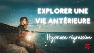 Hypnose régressive - Exploration de VIES ANTERIEURES