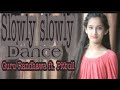 Slowly Slowly Song By Guru Randhawa Ft. Pitbull Choreographed By Ajay Kashyap
