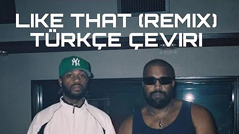 Kanye West | Like That ( Remix ) TÜRKÇE ÇEVİRİ