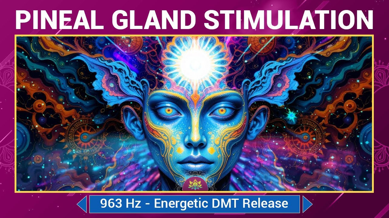Pineal Gland Stimulation - 963 Hz - Energetic DMT Release - Awaken ...