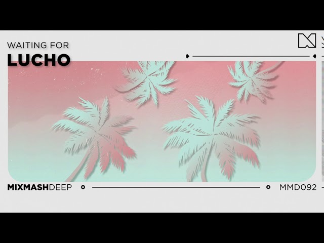 Watch Lucho - Waiting For on YouTube Watch Lucho - Waiting For on YouTube