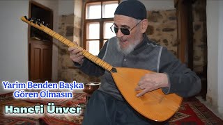 Hanefi Ünver Yarim Benden Başka Gören Olmasın