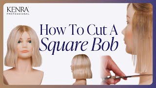 How to Cut a Square Blunt Bob | Classic Style Hair Cutting Tutorial | Kenra Professional