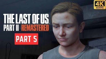 The Last of Us Part II Remastered Gameplay Walkthrough Part 5 - No Commentary 4K60FPS