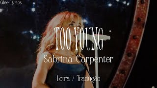 Too Young - Sabrina Carpenter | Letra e Tradução