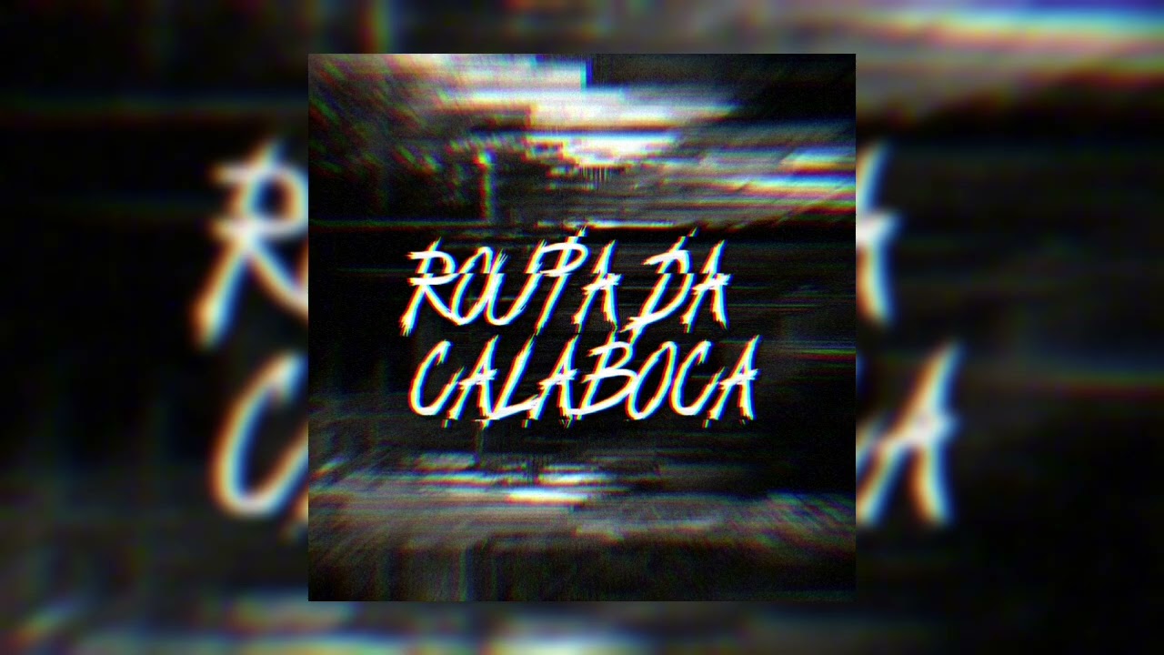 [ULTRA SLOWED] ROUPA DA CALABOCA [DISTORTION FUNK]