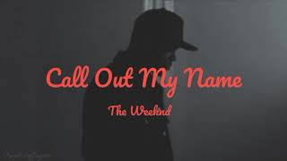 Call Out My Name - The Weeknd (Lyrics)