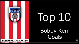 Sunderlandafctv - Top Ten Bobby Kerr goals