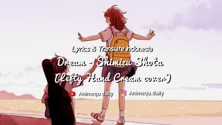 DREAM - Shimizu Shota [Cover Lefty Hand Cream] Lirik dan Terjemah Indonesia