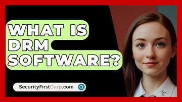 What Is DRM Software? - SecurityFirstCorp.com