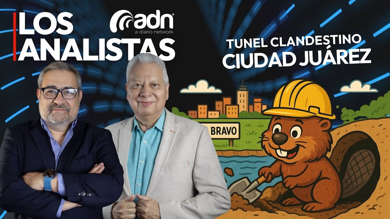 LOS ANALISTAS 063 | Túnel Clandestino en Ciudad Juárez
