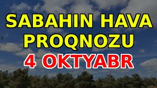 SABAHIN HAVA PROQNOZU, 4 oktyabr 2025 - Hava haqqinda