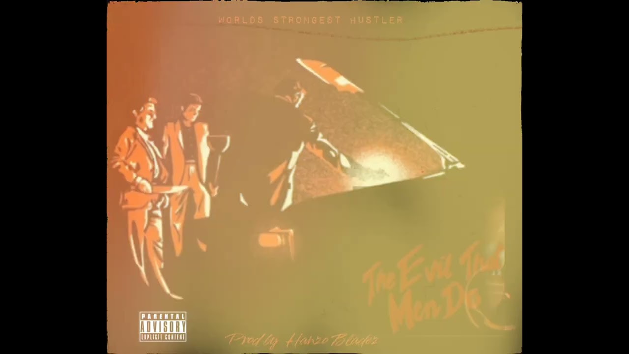 Worlds Strongest Hustler- Evil That Men Do (prod by Hanzo Bladez)