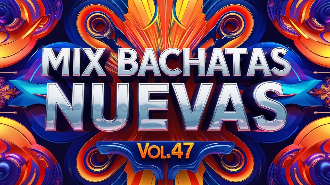 MIX BACHATAS NUEVAS 2025 disfrútala vol.47