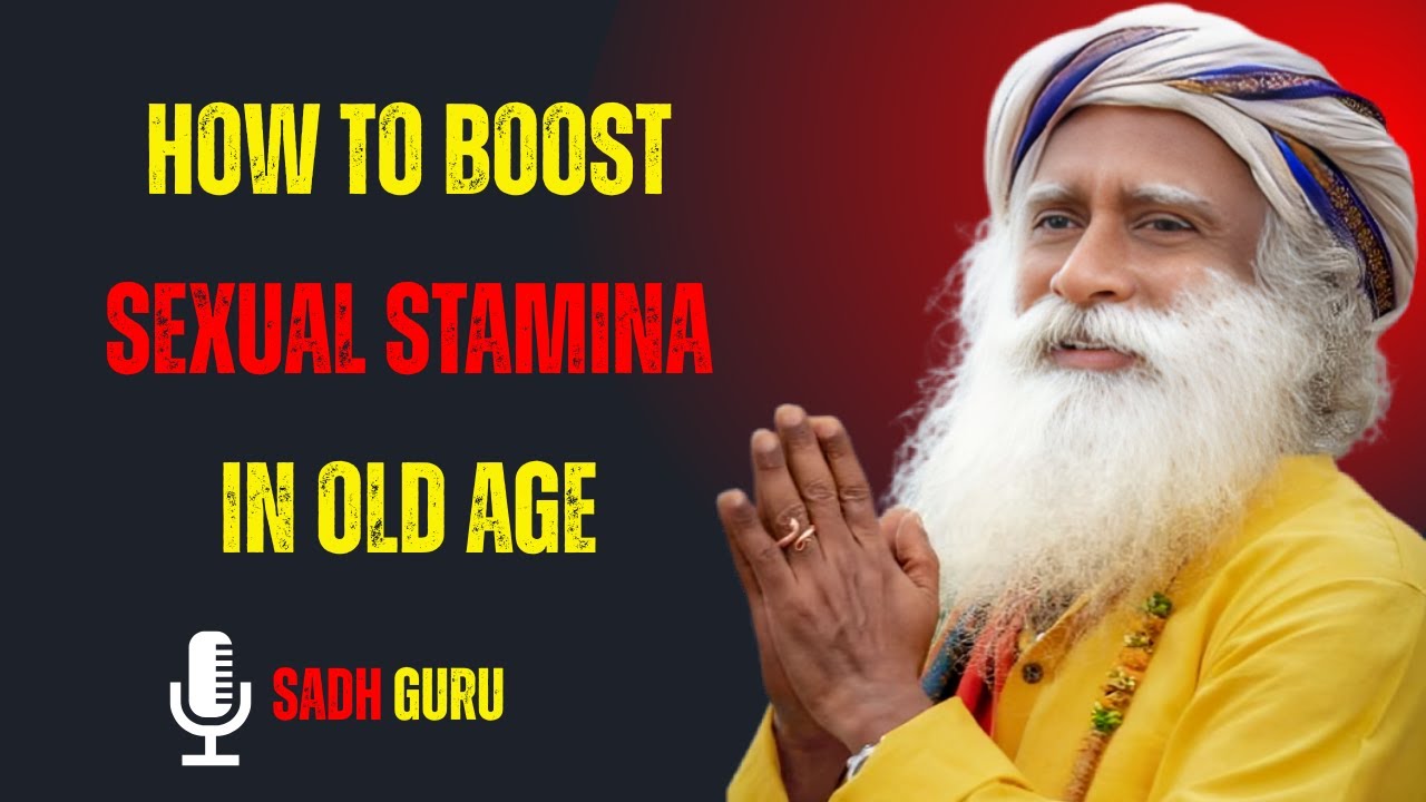 How to Boost Sexual Stamina in Old Age | Sadhguru’s Secrets to Energy, Vitality & Intimacy 