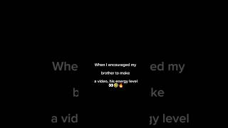 my brother to make a video and his energy level #brother #trendingshorts #youtubeshorts #ytshorts #