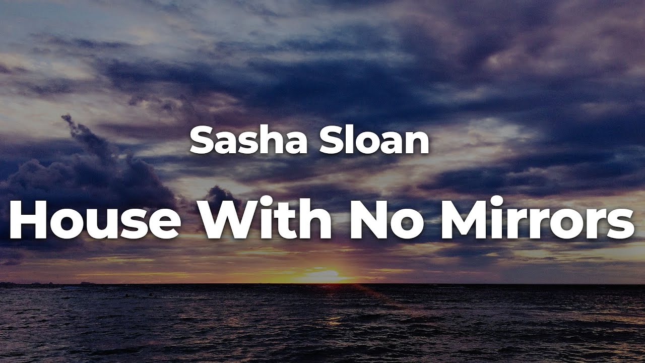 Sasha Sloan House With No Mirrors (Letra/Lyrics) Official Music