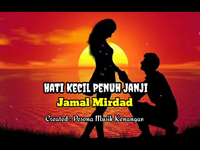 HATI KECIL PENUH JANJI [ Jamal Mirdad -With lyrics] class=