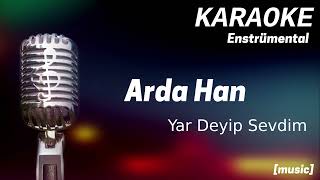 Karaoke Arda Han Yar Deyip Sevdim
