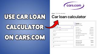 How To Use Car Loan Calculator On Cars.com | Cars.com Auto Loan Calculator 2026