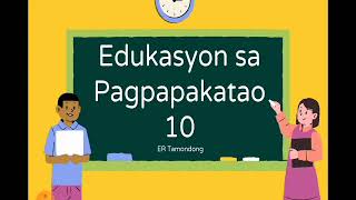 EsP 10 I Module 1 I Week 1 I Quarter 1 I Ang Mataas na Tunguhin ng Isip at Kilos-loob I ER Tamondong