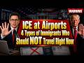 ICE at Airports  4 Types of Immigrants Who Should NOT Travel Right Now