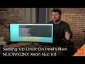 Setting Up Linux On Intel's New NUC9VXQNX Xeon NUC Kit