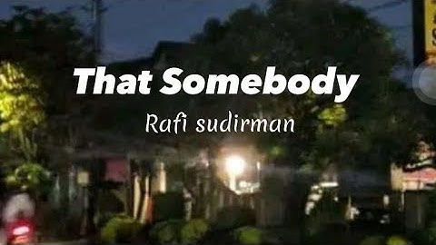 lirik That Somebody-Raffi sudirman