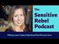 Laura tucker helps steve free his inner guru  the sensitive rebel ep23