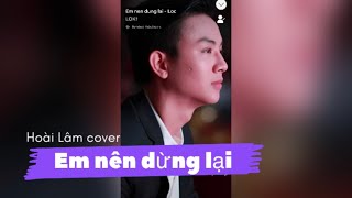 Em nên dừng lại (Khang Việt) - Hoài Lâm cover