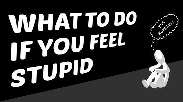What To Do If You Feel Stupid