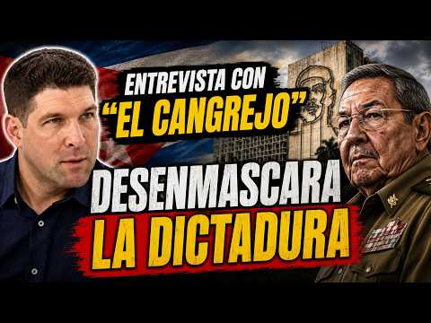 ENTREVISTA CON "EL CANGREJO": Desenmascara la dictadura cubana
