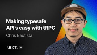 Chris Bautista: Making typesafe APIs easy with tRPC