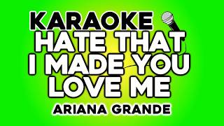 hate that i made you love me - Ariana Grande (KARAOKE)